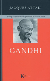 Gandhi (Vida y enseñanzas del padre de la nación india) (Spanish Edition) by Jacques Attali, 9788472456938