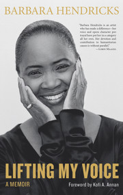 Lifting My Voice (A Memoir) by Barbara Hendricks, Kofi A. Annan, 9781613748527