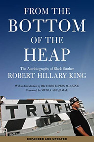 From the Bottom of the Heap (The Autobiography of Black Panther Robert Hillary King) by Robert Hillary King, Terry Kupers, Mumia Abu-Jamal, 9781604865752