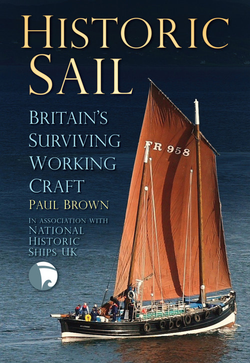 Historic Sail (Britain's Surviving Working Craft) by Paul Brown, 9780752485812