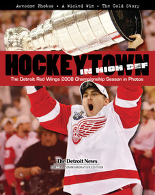 Hockeytown In High Def (The Detroit Red Wings 2008 Championship Season in Photos) by The Detroit News, 9781600781797