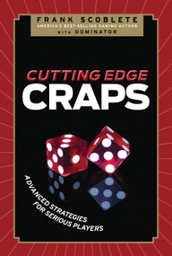 Cutting Edge Craps (Advanced Strategies for Serious Players) by Frank Scoblete, Dominator, 9781600783340