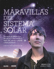 Maravillas del Sistema Solar (Un viaje de expedición riguroso y pragmático para ver, sentir y visitar otros mundos) (Spanish Edition) by Brian Cox, Andrew Cohen, 9788480769846