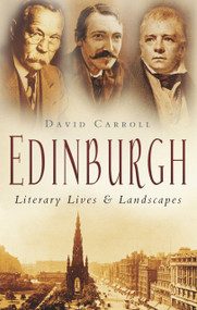 Edinburgh (Literary Lives & Landscapes) by David Carroll, 9780752462141