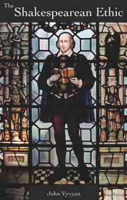 The Shakespearean Ethic by John Vyvyan, 9780856832840