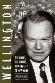 Wellington (The Maras, the Giants, and the City of New York) by Carlo DeVito, Sam Huff, 9781572438729