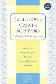 Childhood Cancer Survivors (A Practical Guide to Your Future) by Nancy Keene, Wendy Hobbie, Kathy Ruccione, 9781941089101