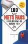 100 Things Mets Fans Should Know & Do Before They Die by Matthew Silverman, 9781629371603