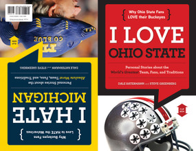 I Love Ohio State/I Hate Michigan by Dale Ratermann, Steve Greenberg, 9781600785788