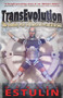 TransEvolution (The Coming Age of Human Deconstruction) by Daniel Estulin, 9781937584771