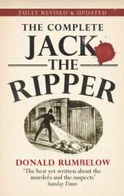 The Complete Jack the Ripper by Donald Rumbelow, 9780753541500