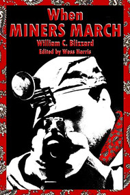 When Miners March by William C. Blizzard, Wess Harris, 9781604863000