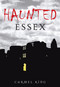 Haunted Essex by Carmel King, 9780752451268