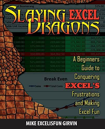 Slaying Excel Dragons (A Beginners Guide to Conquering Excel's Frustrations and Making Excel Fun) by Mike Girvin, Bill Jelen, 9781615470006