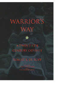 Warrior's Way (A 20th Century Odyssey) by Robert S. de Ropp, 9780895560797
