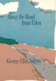 Along the Road from Eden by George Ellenbogen, 9780919890947