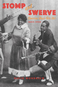 Stomp and Swerve (American Music Gets Hot, 1843-1924) by David Wondrich, 9781556524967