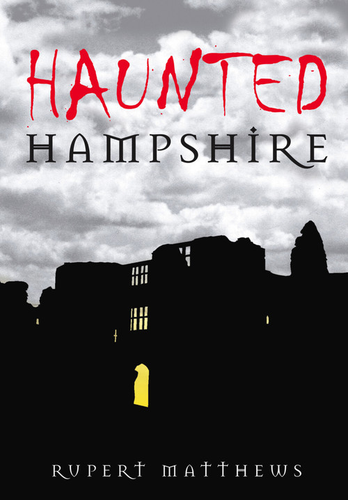 Haunted Hampshire by Rupert Matthews, 9780752448626