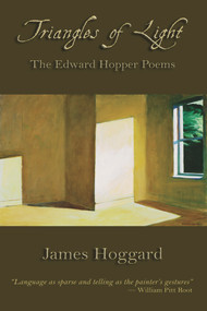 Triangles of Light (The Edward Hopper Poems) by James Hoggard, 9780916727550