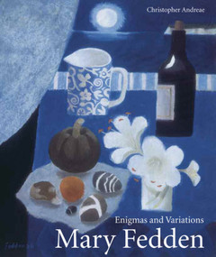 Mary Fedden (Enigmas and Variations) by Christopher Andreae, Christopher Andreae, 9781848221543
