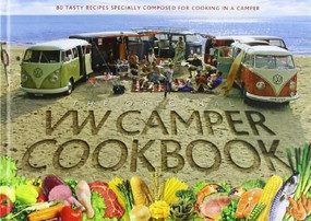 The Original VW Camper Cookbook (80 Tasty Recipes Specially Composed for Cooking in a Camper) by Lennart Hannu, Steve Rooker, Susanne Rooker, 9789163196843