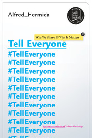 Tell Everyone (Why We Share and Why It Matters) by Alfred Hermida, 9780385679589