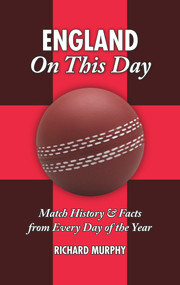England On This Day: Cricket (Match History & Facts from Every Day of the Year) by Richard Murphy, 9781905411610