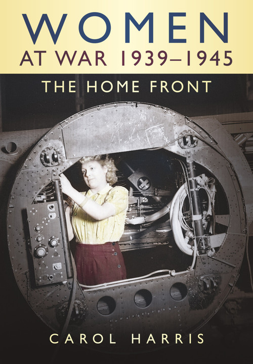 Women at War 1939-1945: The Home Front by Carol Harris, 9780750925365