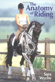 The Anatomy of Riding by Sara Wyche, 9781861266248