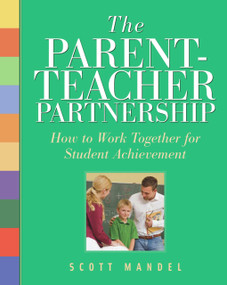 The Parent-Teacher Partnership (How to Work Together for Student Achievement) by Scott Mandel, 9781569762172