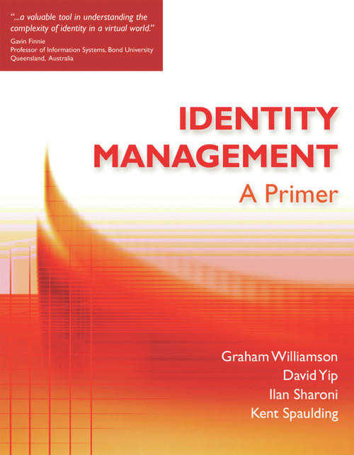Identity Management (A Primer) by Kent Spaulding, Ilan Sharoni, Graham Williamson, David Yip, 9781583470930