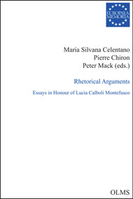 Rhetorical Arguments (Essays in Honour of Lucia Calboli Montefusco.) by Pierre Chiron, Maria Silvana Celentano, Peter Mack, 9783487152660