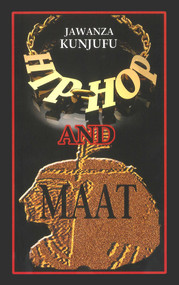 Hip-Hop and MAAT (A Psycho/Social Analysis of Values) by Jawanza Kunjufu, 9780913543320