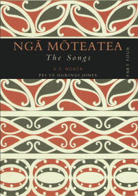 Nga Moteatea: The Songs: Part Four by A. T. Ngata, Hirini Moko Mead, 9781869403867
