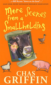 More Scenes from a Smallholding by Chas Griffin, 9780091905880