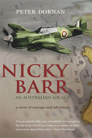 Nicky Barr, an Australian Air Ace (A Story of Courage and Adventure) by Peter Dornan, 9781741145298