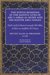The Subtle Blessings in the Saintly Lives of Abul-Abbas al- Mursi (And His Master Abul-Hasan) by Ibn Ata' Allah al-Iskandari, Nancy Roberts, 9781887752619