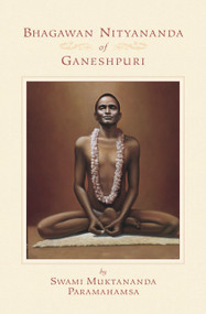 Bhagawan Nityananda of Ganeshpuri by Swami Muktananda, 9780911307450