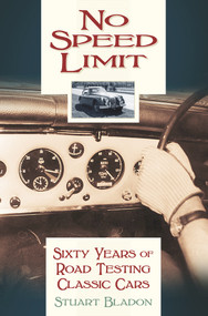 No Speed Limit (Sixty Years of Road Testing Classic Cars) by Stuart Bladon, 9780750964913
