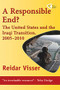 A Responsible End? (The United States and the Iraqi Transition, 2005-2010) by Reidar Visser, 9781935982036