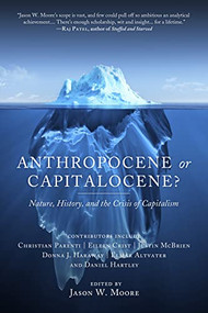 Anthropocene or Capitalocene? (Nature, History, and the Crisis of Capitalism) by Jason W. Moore, 9781629631486