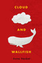 Cloud and Wallfish by Anne Nesbet, 9780763688035