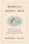 Mamaleh Knows Best (What Jewish Mothers Do to Raise Successful, Creative, Empathetic, Independent Children) by Marjorie Ingall, 9780804141413