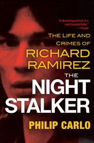 The Night Stalker (The Disturbing Life and Chilling Crimes of Richard Ramirez) by Philip Carlo, 9780806538419