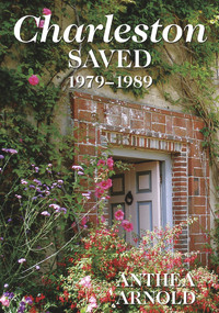Charleston Saved 1979-1989 by Anthea Arnold, 9780719816222