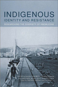 Indigenous Identity and Resistance (Researching the Diversity of Knowledge) by Brendan Hokowhitu, Nathalie Kermoal, Chris Andersen, 9781877372834
