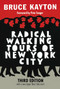 Radical Walking Tours of New York City, Third Edition by Bruce Kayton, 9781609806897