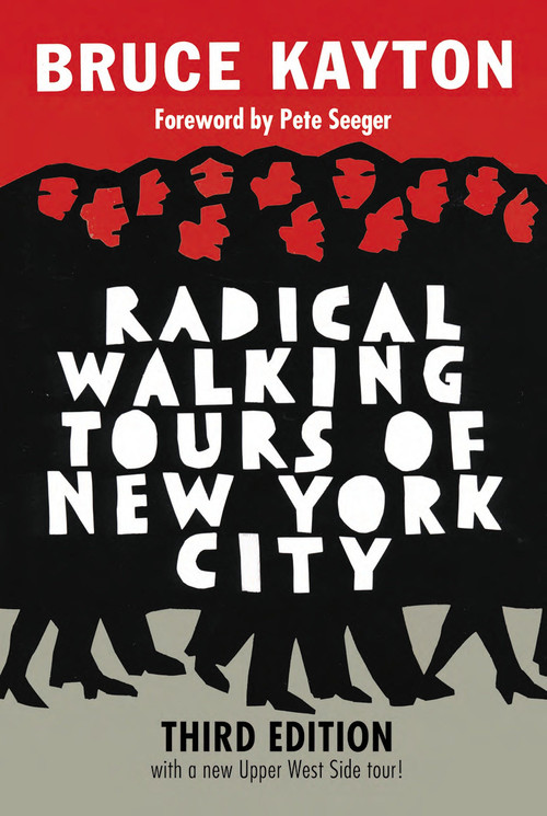 Radical Walking Tours of New York City, Third Edition by Bruce Kayton, 9781609806897