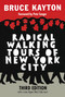 Radical Walking Tours of New York City, Third Edition by Bruce Kayton, 9781609806897