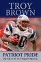 Patriot Pride (My Life in the New England Dynasty) by Troy Brown, Mike Reiss, 9781629371146